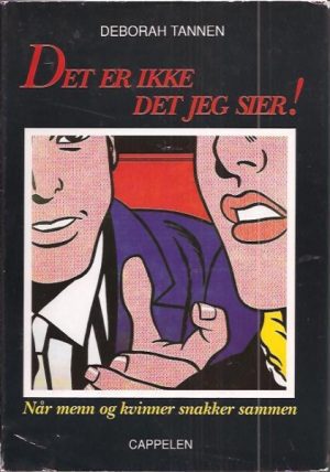 Det er ikke det jeg sier!. Når menn og kvinner snakker sammen