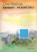 Bærbent - på bone gølv. Dikt og prosa