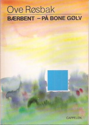 Bærbent - på bone gølv. Dikt og prosa
