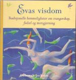 Evas visdom. Tradisjonelle hemmeligheter om svangerskap, fødsel og morsgjerning