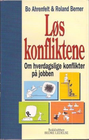 Løs konfliktene. Om hverdagslige konflikter på jobben