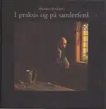 I praksis og på samlerferd. Maihaugen. Årbok 2001