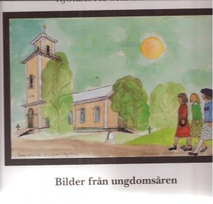 Bilder från ungdomsåren [fra Tornedalen]