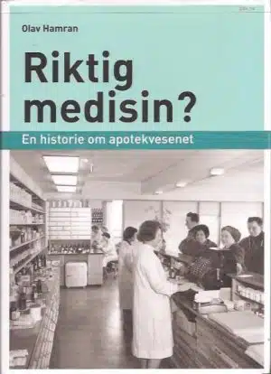 Riktig medisin? En historie om apotekvesenet