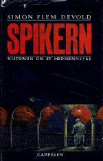 Devold, Simon Flem: Spikern. Historien om et medmenneske