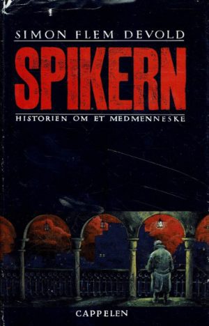 Devold, Simon Flem: Spikern. Historien om et medmenneske
