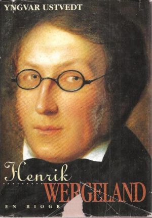 Henrik Wergeland. En biografi