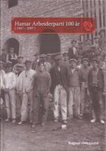 Hamar Arbeiderparti 100 år 1907 - 2007