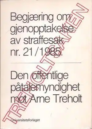 Treholtsaken. Begjæring om gjenopptakelse av straffesak nr.21/1985