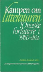 Kampen om litteraturen. 10 norske forfattere i 1980-åra