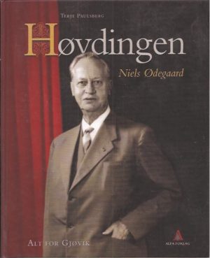 Høvdingen Niels Ødegaard. Gjøviks ordfører gjennom 45 år