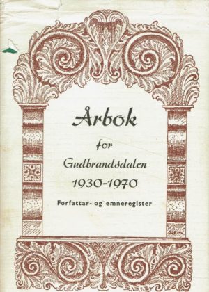 Årbok for Gudbrandsdalen 1930-1970. Forfattar- og emneregister