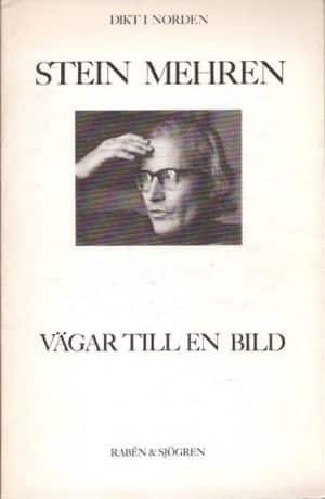 Vägar till en bild. Dikter av Stein Mehren. Urval och översättning Christer Eriksson