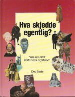Hva skjedde egentlig? Nytt lys over historiens mysterier