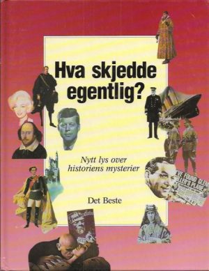 Hva skjedde egentlig? Nytt lys over historiens mysterier
