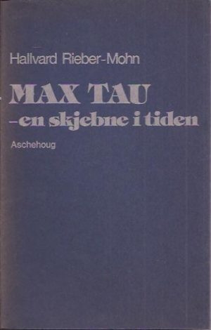 Max Tau - en skjebne i tiden