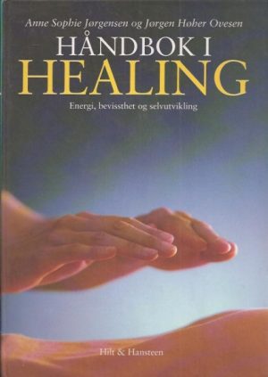 Håndbok i healing. Energi, bevissthet og selvutvikling