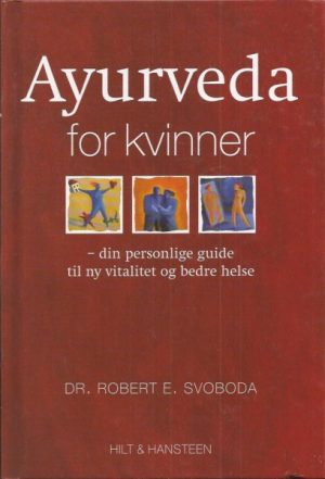 Svoboda, Robert E.: Ayurveda for kvinner