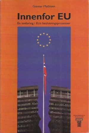 Innenfor EU. En innføring i EUs beslutningsprosesser