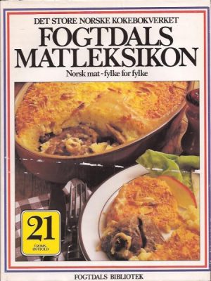 Fogtdals matleksikom. Norsk mat - fylke for fylke. Bind 21: Troms - Vest-Agder - Vestfold - Østfold