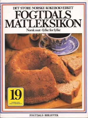 Fogtdals Matleksikon. Norsk mat - fylke for fylke. Bind 19: Nordland - Oppland - Oslo/Akershus