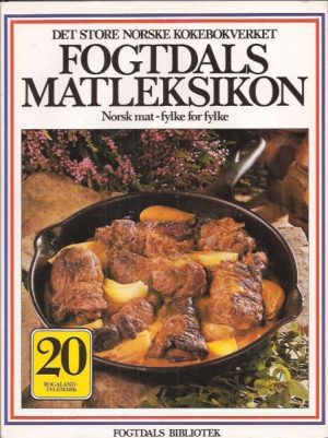 Fogtdals Matleksikon. Norsk mat - fylke for fylke. Bind 20: Rogaland - Sogn og Fjordane - Sør-Trøndelag - Telemarl