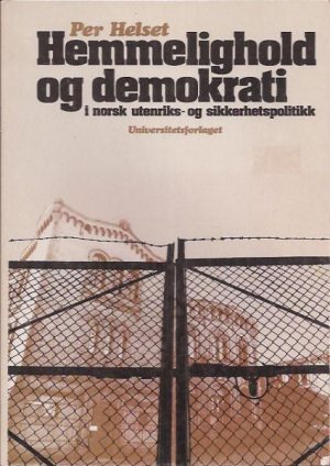 Hemmelighold og demokrati i norsk utenriks- og sikkerhetspolitikk