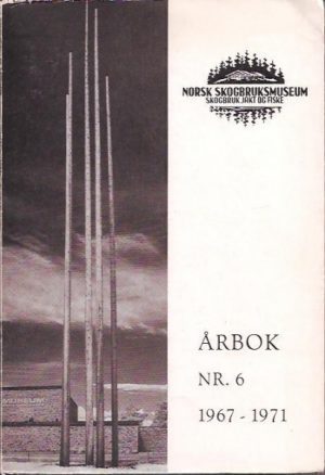 Årbok for Norsk Skogbruksmuseum 1967 - 1971