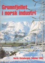 Grunnfjellet i norsk industri. En bok til Norsk Metallurgisk Selskaps 50-årsjubileum