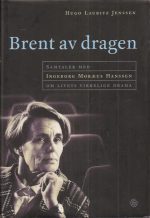 Brent av dragen. Samtaler med Ingeborg Moræus Hanssen om livets virkelige drama