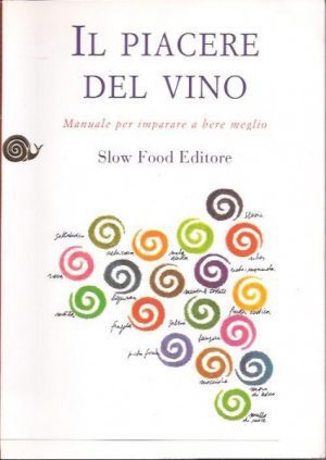Il piacere del vino. Manuale per imparare a bere meglio