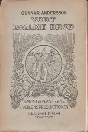 Vort daglige brød. Næringsplanterne i verdensproduktionen. Oversat af Hjalmar Jensen