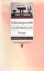 Fellesskapsetikk i et flerkulturelt Norge. Nansenskolens årbok 1993