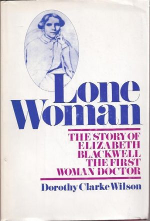 Lone woman. The story of Elisabeth Blackwell. The first woman doctor