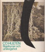 CO Hultén. Fågelsyner och urskogshot