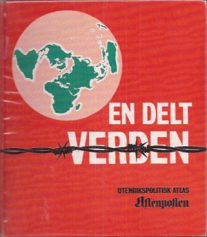 En delt verden. Utenrikspolitisk atlas