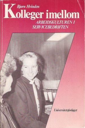 Kolleger imellom. Arbeidskulturen i sercisebedriftern