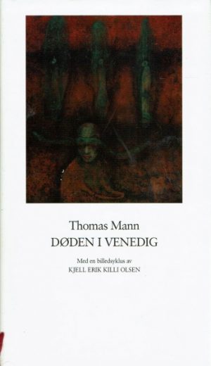 Døden i Venedig. Etterord av Gordon Hølmebakk. Med en billedsyklus av Kjell Erik Killi Olsen