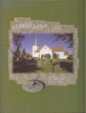 Vallset kirke 150 år 1850 - 2000