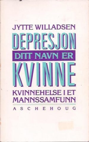 Depresjon - ditt navn er kvinne. Kvinnhelse i et mannssamfunn