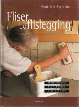 Fliser og flislegging - produktoversikt - planlegging - gjør det selv