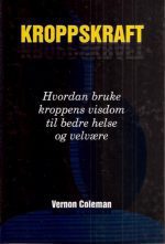 Kroppskraft. Hvordan bruke kroppens visdom til bedre helse og velvære