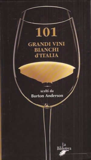101 grandi vini bianchi d'Italia