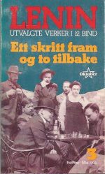 Lenin. Utvalgte verker i 12 bind. Bind 3. Ett skritt fram og to tilbake februar - mai 1904