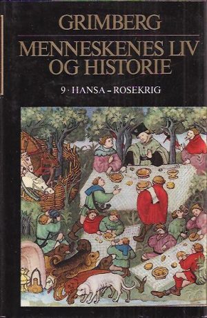 Menneskenes liv og historie. Femte utgave. Bind 9. Hansatiden - Rosekrigene