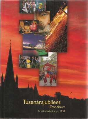 Tusenårsjubileet i Trondheim. Et tilbakeblikk på 1997