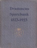 Drammens Sparebank gjennem 100 aar 1823 - 1923