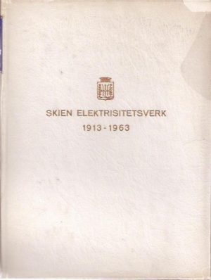 Lys og kraft i Skien. Skien Elektrisitetsverk 1913-1963