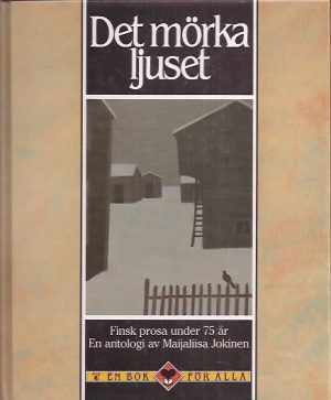 Det mörka ljuset. Finsk prosa under 75 år. En antologi av Maijaliisa Jokinen