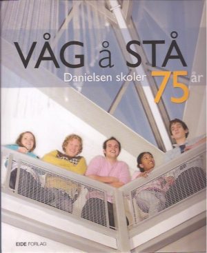 Våg å stå. Danielsen skoler 75 år 1932-2007